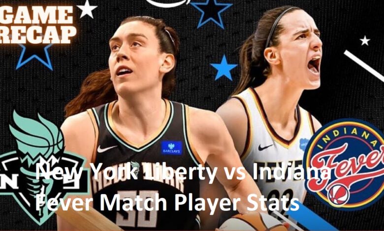 New York Liberty vs Indiana Fever Match Player Stats