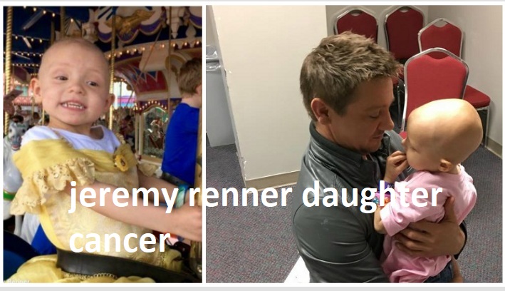 jeremy renner daughter cancer