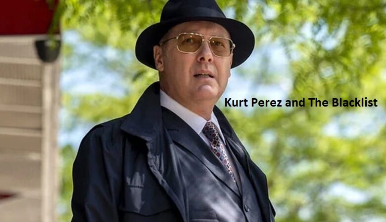 Kurt Perez and The Blacklist