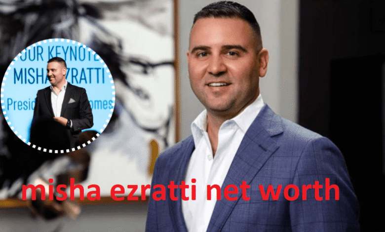 misha ezratti net worth