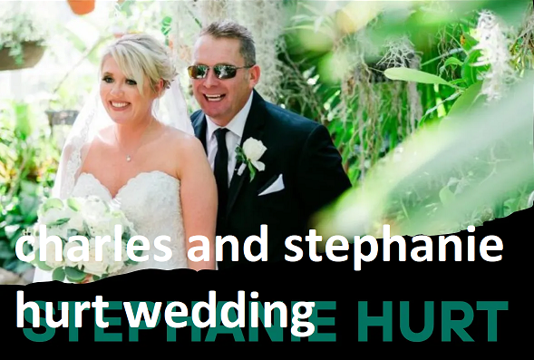 charles and stephanie hurt wedding