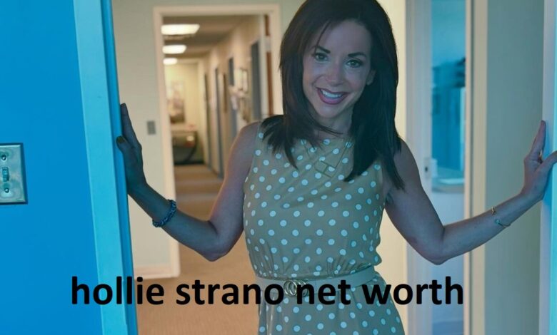 hollie strano net worth