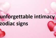 unforgettable intimacy zodiac signs